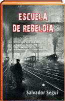 LIBRO ESCUELA DE REBELDIA DE SALVADOR SEGUI
